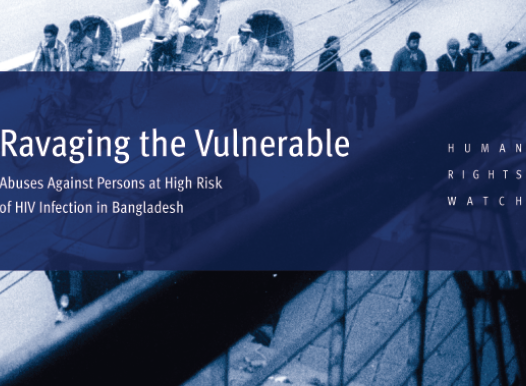 Link to Ravaging the Vulnerable: Abuses Against Persons at High Risk of HIV Infection in Bangladesh